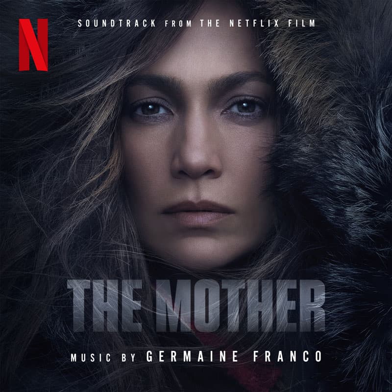 The Mother (Soundtrack from the Netflix Film) Released - Germaine
